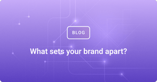 What sets your brand apart?
